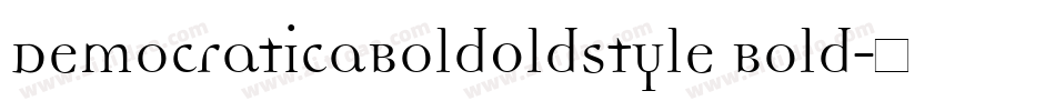 DemocraticaBoldOldstyle Bold字体转换